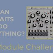 3 Module Challenge Plaits Marbles Shades Mutable Instruments Jam