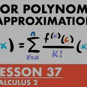 Taylor Polynomials Approximations Calculus 2 Lesson 37 JK Math
