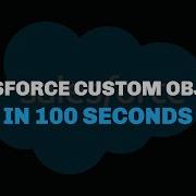 Salesforce Custom Objects In 100 Seconds
