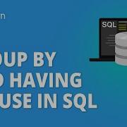 Group By And Having Clause In SQL Group By Clause In SQL SQL Tutorial For Beginners Simplilearn