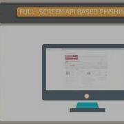 Full Screen API Based Phishing Attack Poison Tech