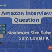 Amazon Interview Question Maximum Size Subarray Sum Equals K Leetcode 325 Interview Help