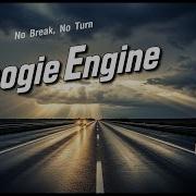 Boogie Engine No Break No Turn