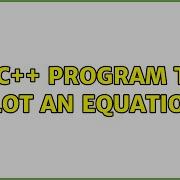 A C Program To Plot An Equation 2 Solutions