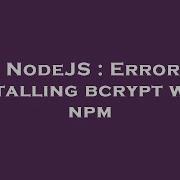 NodeJS Error Installing Bcrypt With Npm