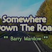 Somewhere Down The Road KARAOKE VERSION In The Style Of Barry Manilow