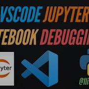 Учебное пособие по отладке VSCode Jupyter Notebook Visual Studio Code 2021