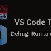 VS Code Tips Debug Run To Cursor