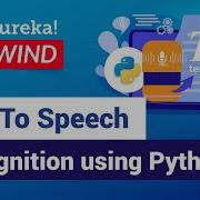 Building Text To Speech Recognition System With Python Python Tutorial Edureka Python Rewind