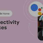 Getting Started With Connectivity Devices For Google Home