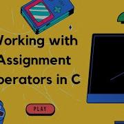 Working With Assignment Operators In C C Tutorials For Beginners
