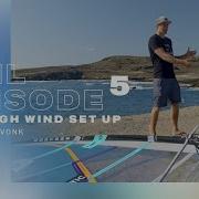 Duotone Windsurfing Обучение фойлингу серия 2 0 Эпизод 5 Фойлинг при сильном ветре