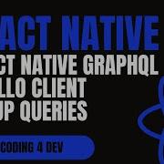 React Native GraphQL Apollo Client Setup Queries