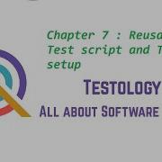 Chapter 7 Reusable Test Script And TestNG Setup