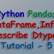 Data Analysis With Python And Pandas More Property Of Dataframe Tutorial 5