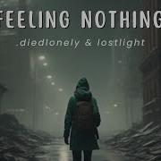 Feeling Nothing Diedlonely 1 HOUR Loop