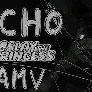ECHO Slay The Princess AMV