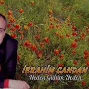 İbrahim Candan Neden Gülüm Neden