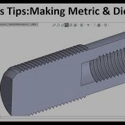 Solidworks Tips 60 Making Threads Die Tap Using Hole Wizard