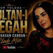 Nur Yoldaş Sultan ı Yegâh Dj Hasan Candan Remix