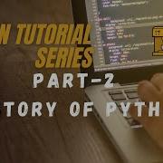 Part 2 HISTORY OF PYTHON Python Tutorial Series