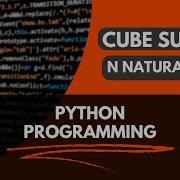 Python Program To Find Cube Sum Of First N Natural Numbers