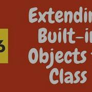 26 Extend Built In Objects Like Arrays Objects To Custom Classes In Javascript ES6 ES2015