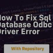 How To Fix Sql Database Odbc Driver Error