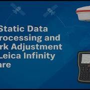 GNSS Static Data Post Processing And Network Adjustment Using Leica Infinity Software