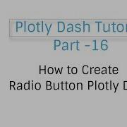 How To Create Radio Button Plotly Dash Plotly Dash Tutorial Part 16