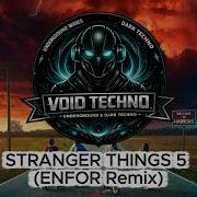 HARD TECHNO STRANGER THINGS 5 ENFOR Remix