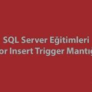 SQL Server Da For Insert Trigger Mantığı