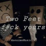 Two Feet Go F Ck Yourself Lyrics