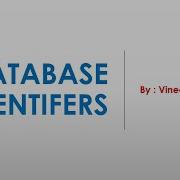 Database Identifiers SQL Servers Database Design SQL Talks By VINEET