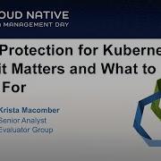 Data Protection For Kubernetes Why It Matters And What To Look For