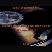 Ben Westbeech Something For The Weekend Radio Edit 2011