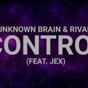 Unknown Brain Rival Control Ft Jex Lyrics