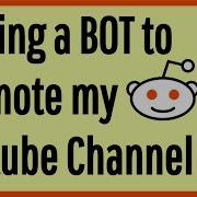 Making A Bot To Promote My Channel Python Reddit API Project