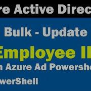 How To Bulk Update Users Employee ID On AzureAD Using Powershell CSV File
