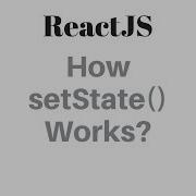 ReactJS How SetState Works