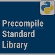 Python Advanced Options Unlock The Benefits Of Precompile Standard Library