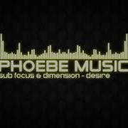 Sub Focus Dimension Desire DnB Phoebe Music