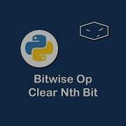 Bitwise Op Clear Nth Bit In Python