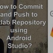 How To Commit And Push To Gitlab Repository Using Android Studio
