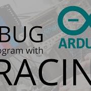 How To Debug An Arduino Program With The Tracing Technique