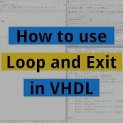 How To Use Loop And Exit In VHDL