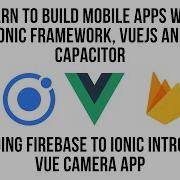 Ionic VueJS Adding Firebase To Ionic Framework Intro To VueJS Camera App FULL TUTORIAL