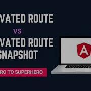 ActivatedRoute Vs ActivatedRouteSnapshot Key Differences Advanced Angular Hero To Superhero