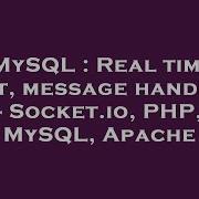 MySQL Real Time Chat Message Handling Socket Io PHP MySQL Apache