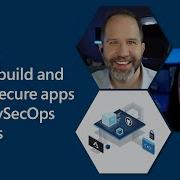 Rapidly Build And Deliver Secure Apps With DevSecOps Practices Azure Friday